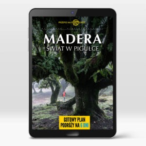 Madera: świat w pigułce | Przepis na podróż